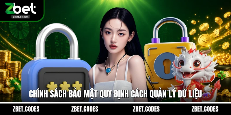 Chính sách bảo mật quy định cách quản lý dữ liệu