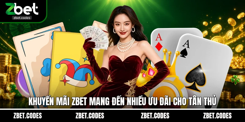 Khuyến mãi ZBET mang đến nhiều ưu đãi cho tân thủ