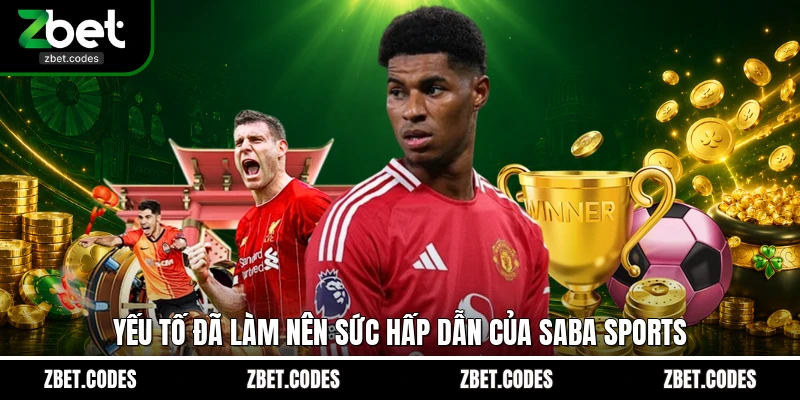 Saba Sports - Bùng Nổ Trải Nghiệm Cá Cược Thể Thao Toàn Cầu 2 Yếu tố đã làm nên sức hấp dẫn của Saba Sports